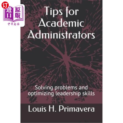 海外直订Tips for Academic Administrators: Solving problems and optimizing leadership ski 给学术管理者的建议:解决问