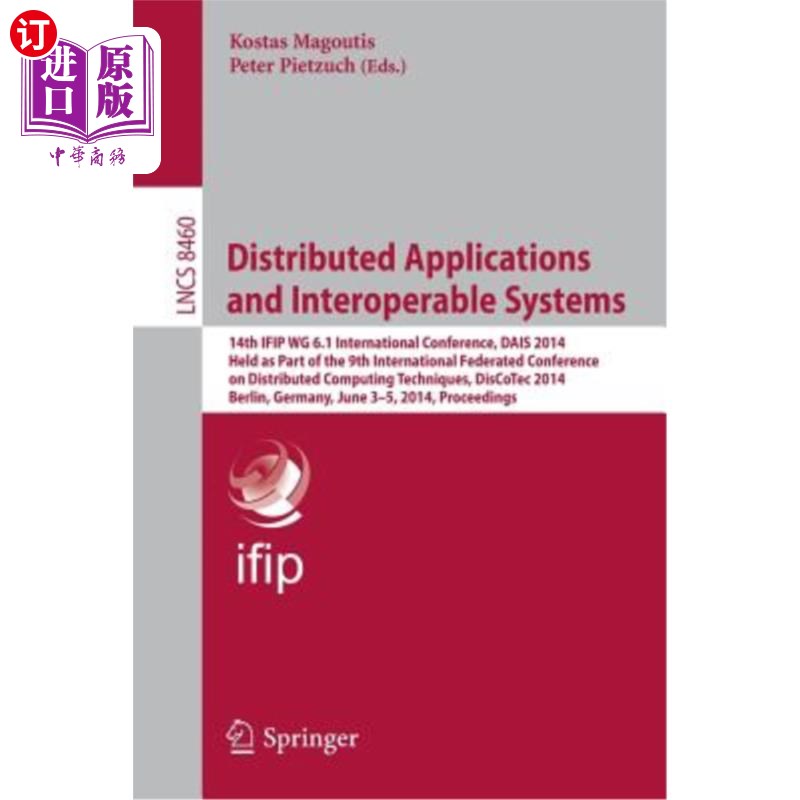 海外直订Distributed Applications and Interoperable Systems: 14th Ifip Wg 6.1 Internation 分布式应用和互操作系统:第1