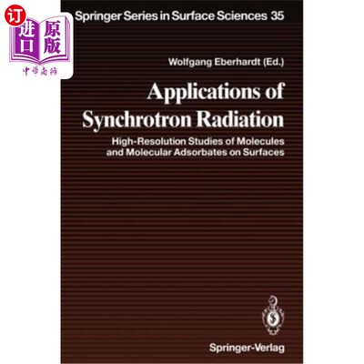 海外直订Applications of Synchrotron Radiation: High-Resolution Studies of Molecules and  同步辐射的应用：表面分子和