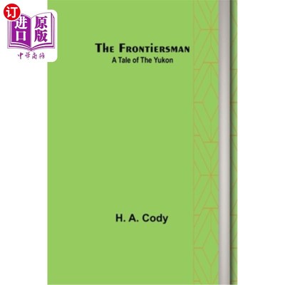 海外直订The Frontiersman: A Tale of the Yukon 《拓荒者:育空的故事