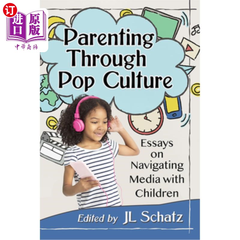 海外直订Parenting Through Pop Culture: Essays on Navigating Media with Children 通过流行文化养育:随笔导航与儿童媒体