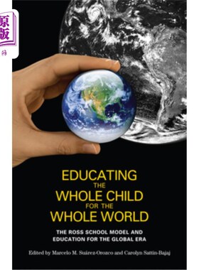 海外直订Educating the Whole Child for the Whole World: The Ross School Model and Educati 为全世界教育整个孩子:罗斯学校