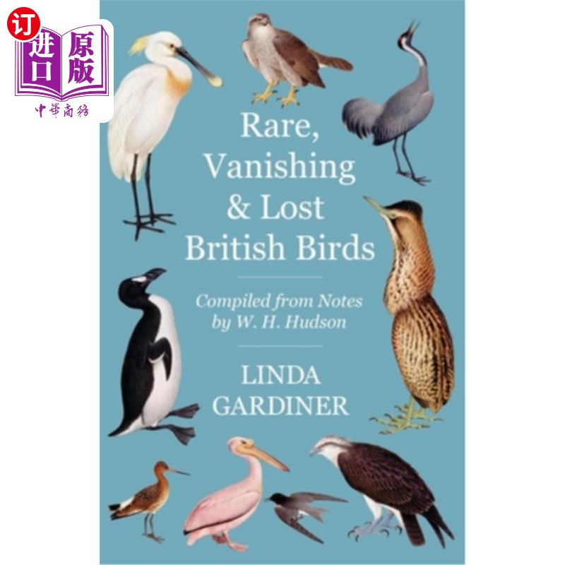 海外直订Rare, Vanishing and Lost British Birds: Compiled from Notes by W. H. Hudson 稀有、消失和丢失的英国鸟类:编译