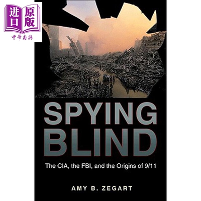 预售 监视盲人 CIA、FBI与9/11根源 Spying Blind The CIA, the FBI, and the Origins of 9/11 英文原版 Amy B Zegart【中商原版?
