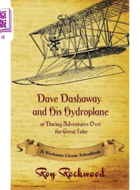 海外直订Dave Dashaway and His Hydroplane: A Workman Classic Schoolbook 戴夫·达沙威和他的水上飞机：工人的经典教科书