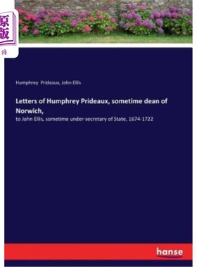 海外直订Letters of Humphrey Prideaux, sometime dean of Norwich,: to John Ellis, sometime 汉弗莱·普里多的信，诺维奇