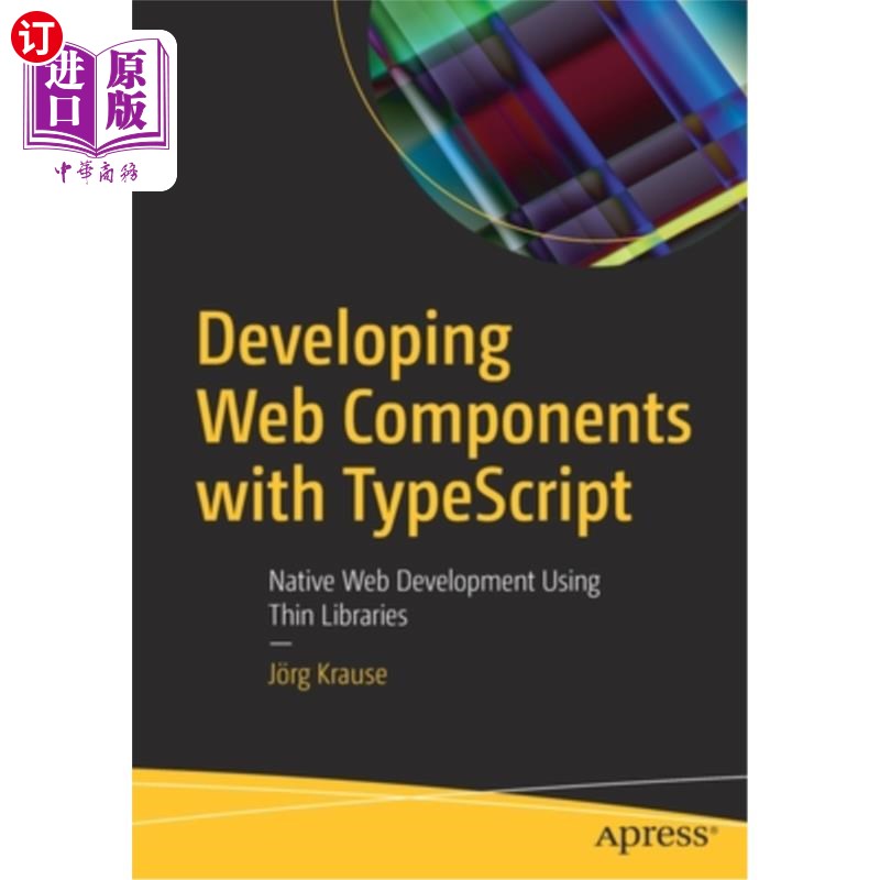 海外直订Developing Web Components with Typescript: Native Web Development Using Thin Lib 使用Typescri