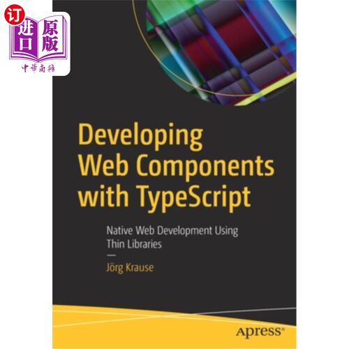 海外直订Developing Web Components with Typescript: Native Web Development Using Thin Lib 使用Typescri