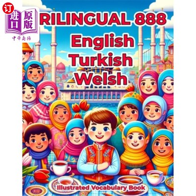 海外直订Trilingual 888 English Turkish Welsh Illustrated Vocabulary Book: Colorful Editi 三语888英语土耳其威尔士插