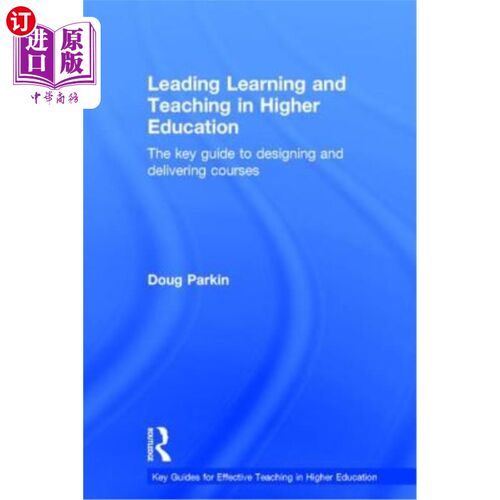 海外直订Leading Learning and Teaching in Higher Education: The Key Guide to Designing an 高等教育领先的学习和教学: