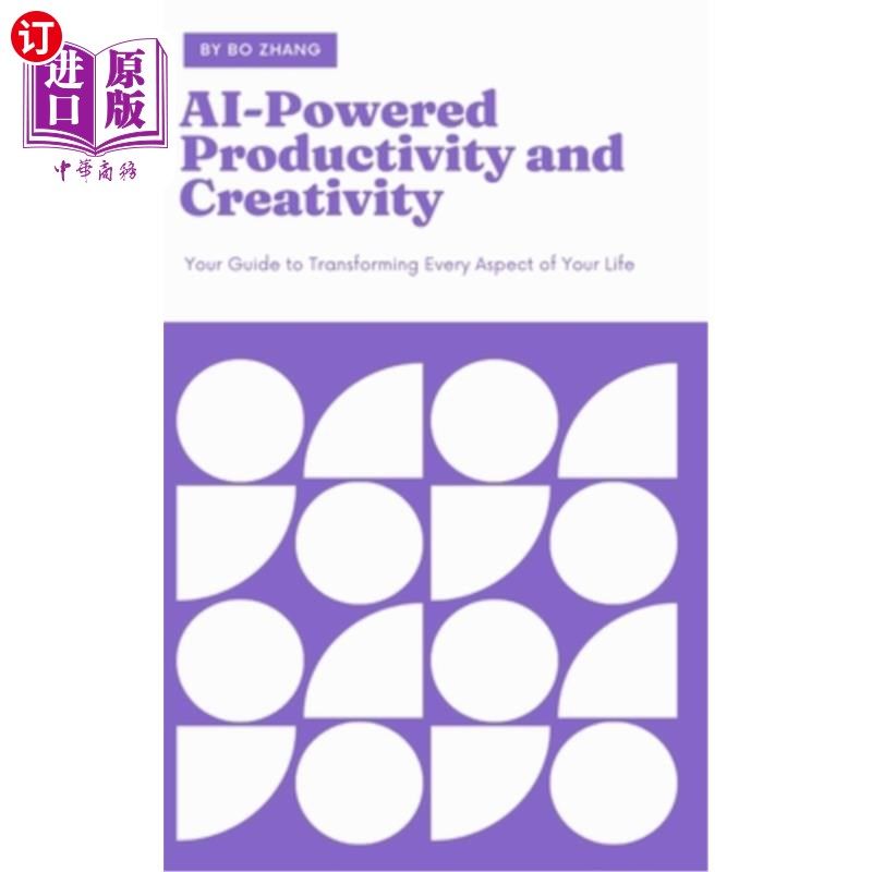 海外直订AI-Powered Productivity and Creativity: Your Guide to Transforming Every Aspect  《人工智能驱动的生产力和创