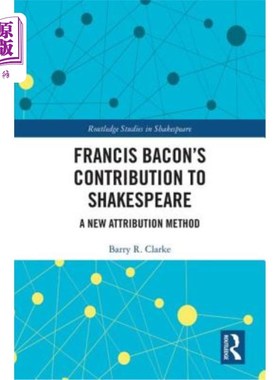 海外直订Francis Bacon's Contribution to Shakespeare: A New Attribution Method 弗朗西斯·培根对莎士比亚的贡献:一种新