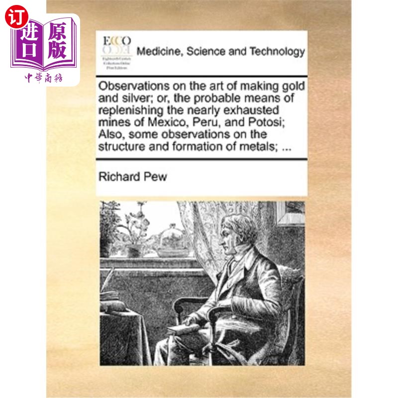 海外直订医药图书Observations on the Art of Making Gold and Silver; Or, the Probable Means of Rep 关于金银制作艺术的