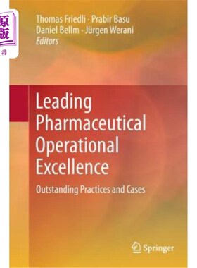 海外直订Leading Pharmaceutical Operational Excellence: Outstanding Practices and Cases 领先的制药运营卓越:杰出的实