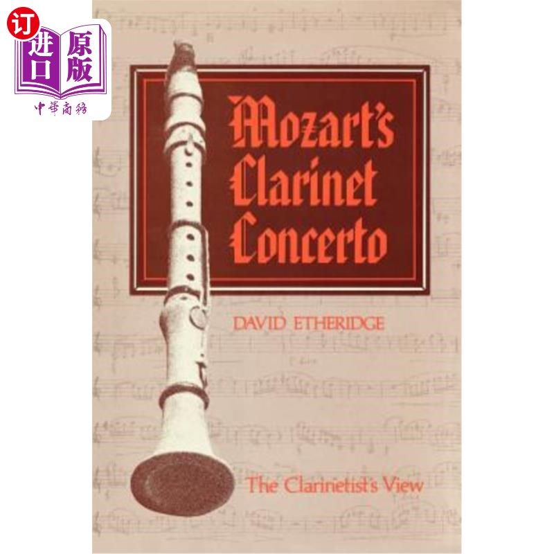 海外直订Mozart's Clarinet Concerto: The Clarinetist's View 莫扎特的单簧管协奏曲:单簧管演奏家的观点