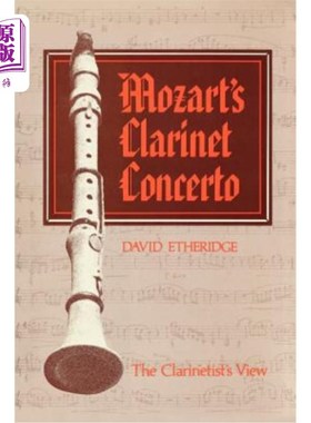 海外直订Mozart's Clarinet Concerto: The Clarinetist's View 莫扎特的单簧管协奏曲:单簧管演奏家的观点