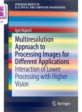 海外直订Multiresolution Approach to Processing Images for Different Applications: Intera 处理不同应用图像的多分辨率方法