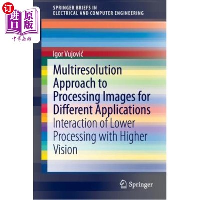 海外直订Multiresolution Approach to Processing Images for Different Applications: Intera 处理不同应用图像的多分辨率方法