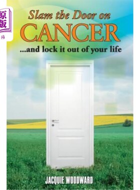 海外直订医药图书Slam The Door On Cancer: And Lock It Out of Your Life 关上癌症的大门:把它锁在你的生活之外