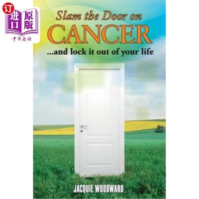 海外直订医药图书Slam The Door On Cancer: And Lock It Out of Your Life 关上癌症的大门:把它锁在你的生活之外