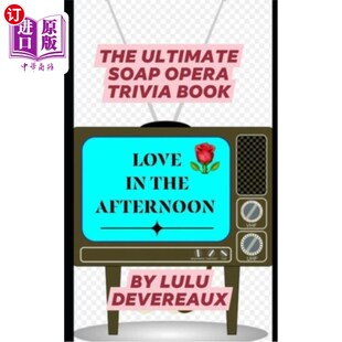 Opera Ultimate 海外直订Love Trivia 爱情 Afternoon 下午 the 终极肥皂剧琐事书 The Book Soap