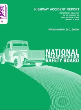 海外直订Motorcoach Rollover on U.S. Highway 59 Near Victoria, Texas, January 2, 2008: Hi 美国德克萨斯州维多利亚附近