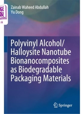 海外直订Polyvinyl Alcohol/Halloysite Nanotube Bionanocomposites as Biodegradable Packagi 聚乙烯醇/高岭土纳米管复合
