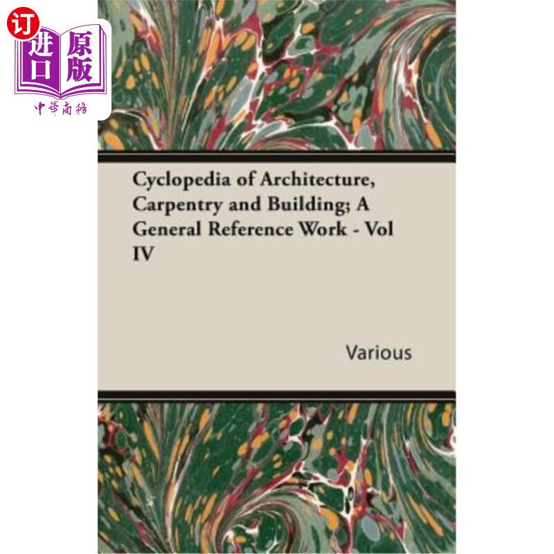 海外直订Cyclopedia of Architecture, Carpentry and Building; A General Reference Work - V 建筑、木工和建筑百科全书;一般