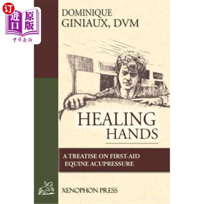 海外直订医药图书Healing Hands: A Treatise on First-Aid Equine Acupressure 治疗手：关于急救马穴位按摩的论文