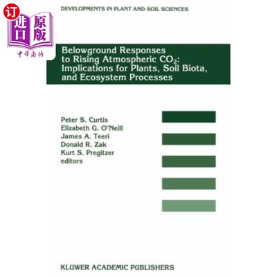 海外直订Belowground Responses to Rising Atmospheric Co2: Implications for Plants, Soil B 地下对大气二氧化碳上升的反