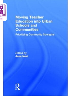 海外直订Moving Teacher Education Into Urban Schools and Communities: Prioritizing Commun 将教师教育转移到城市学校和