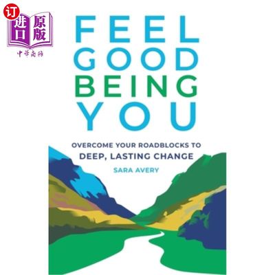 海外直订Feel Good Being You: Overcome Your Roadblocks to Deep, Lasting Change 自我感觉良好:克服障碍，实现深刻、持久