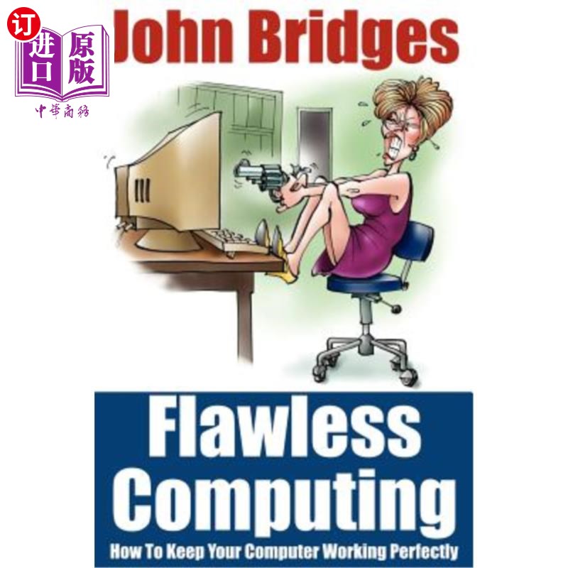 海外直订Flawless Computing: How To Keep Your Computer Working Perfectly 完美的计算：如何让你的计算机完美工作