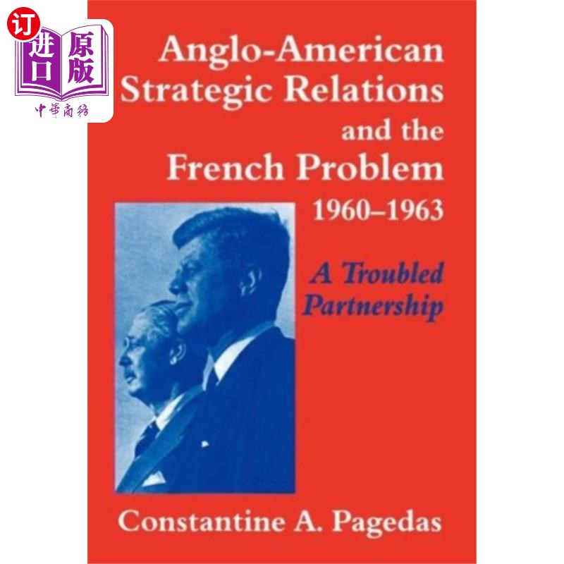 海外直订Anglo-American Strategic Relations and the Frenc... 英美战略关系与法国问题，1960-1963