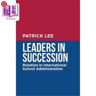 海外直订Leaders in Succession: Rotation in International School Administration 领导轮岗:国际学校管理轮岗