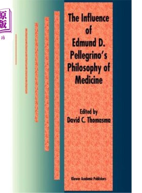 海外直订医药图书The Influence of Edmund D. Pellegrino's Philosophy of Medicine 埃德蒙·D·佩莱格里诺医学哲学的影响