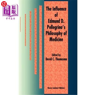 海外直订医药图书The Influence of Edmund D. Pellegrino's Philosophy of Medicine 埃德蒙·D·佩莱格里诺医学哲学的影响