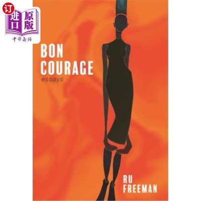 海外直订Bon Courage: Essays on Inheritance, Citizenship, and a Creative Life 好勇气:关于继承、公民身份和创造性生活