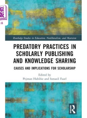 海外直订Predatory Practices in Scholarly Publishing and ... 学术出版与知识共享中的掠夺性行为