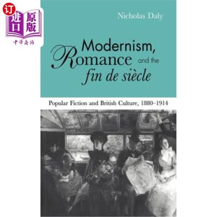 Popular Romance 海外直订Modernism Fiction 现代主义 the Culture and 浪漫主义和Fin Fin British Siècle