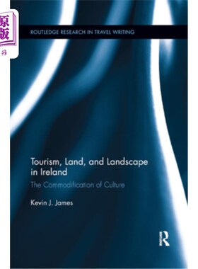 海外直订Tourism, Land, and Landscape in Ireland: The Commodification of Culture 爱尔兰的旅游、土地和景观:文化的商品