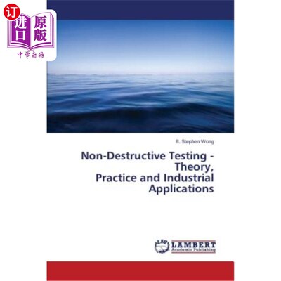海外直订Non-Destructive Testing - Theory, Practice and Industrial Applications 无损检测。理论，实践和工业应用