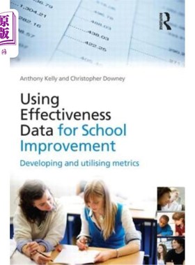 海外直订Using Effectiveness Data for School Improvement: Developing and Utilising Metric 为学校改进使用有效性数据: