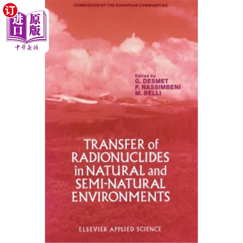 海外直订Transfer of Radionuclides in Natural and Semi-Natural Environments 自然和半自然环境中放射性核素的转移