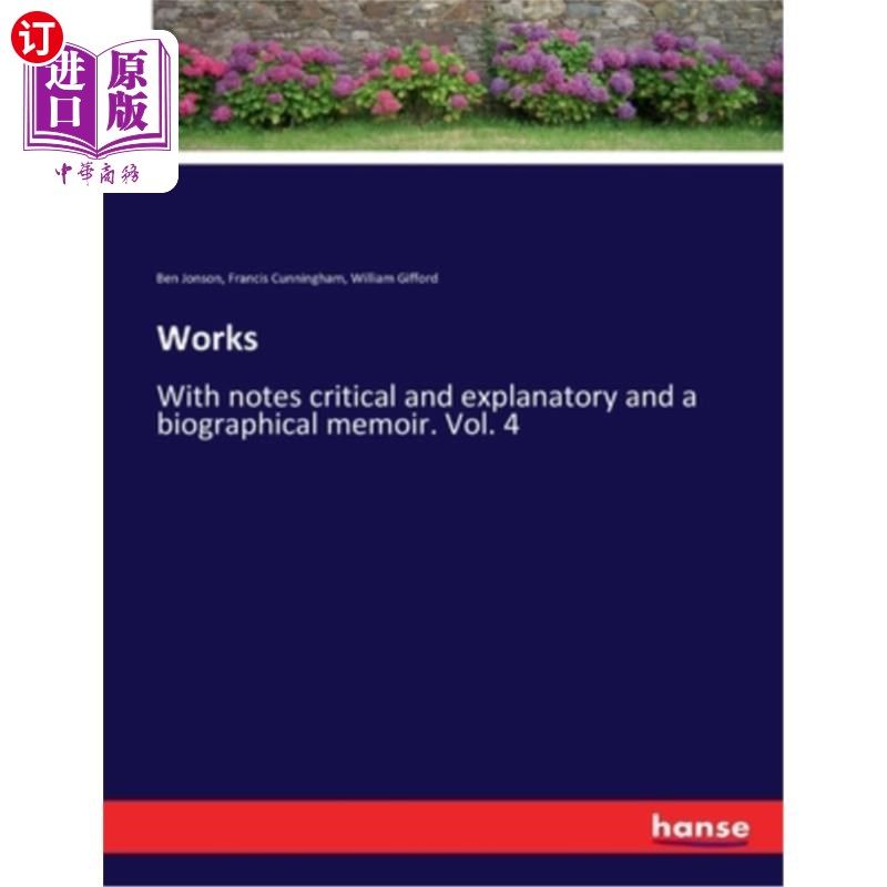 海外直订Works: With notes critical and explanatory and a biographical memoir. Vol. 4 作品:附有评论性和解释性的注释