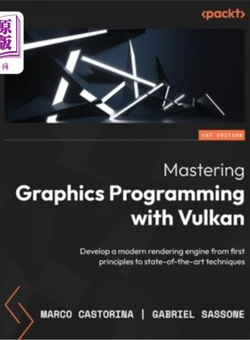 海外直订Mastering Graphics Programming with Vulkan: Develop a modern rendering engine fr 使用Vulkan掌握