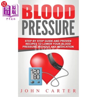 海外直订医药图书Blood Pressure: Step By Step Guide And Proven Recipes To Lower Your Blood Pressu 血压：循序渐进的指