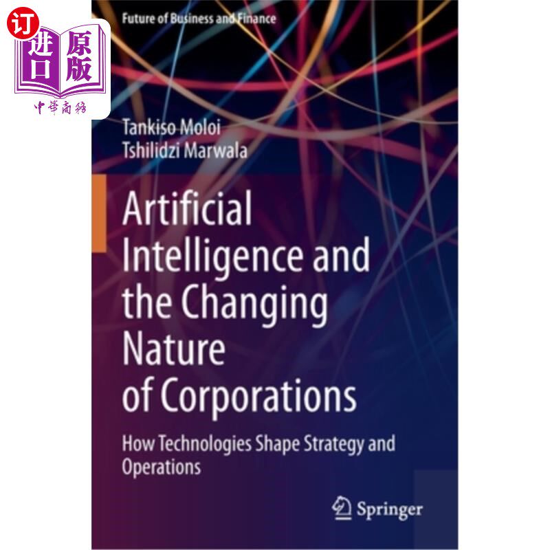 海外直订Artificial Intelligence and the Changing Nature of Corporations: How Technologie 《人工智能与企业性质的变化