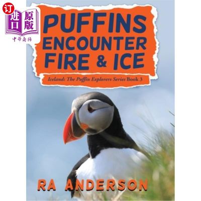 海外直订Puffins Encounter Fire and Ice: Iceland: The Puffin Explorers Series Book 3 海雀遇到火和冰:冰岛:海雀探险家