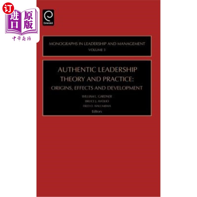 海外直订Authentic Leadership Theory and Practice: Origins, Effects and Development 真实领导理论与实践:起源、效果与